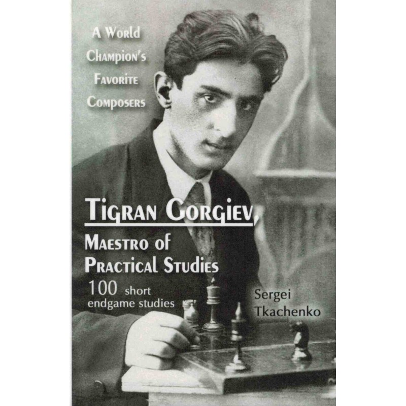 Tigran Gorgiev, Maestro of Practical Studies de Sergei Tkachenko