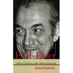 Evil-Doer: Half a Century with Viktor Korchnoi de Genna Sosonko