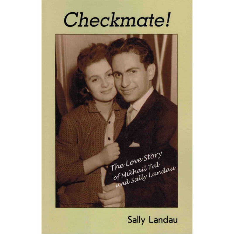 Checkmate ! The Love Story of Mikhail Tal and Sally Landau de Sally Landau