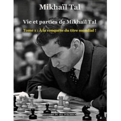 Vie et parties de Mikhaïl Tal vol.1 de Mikhaïl Tal