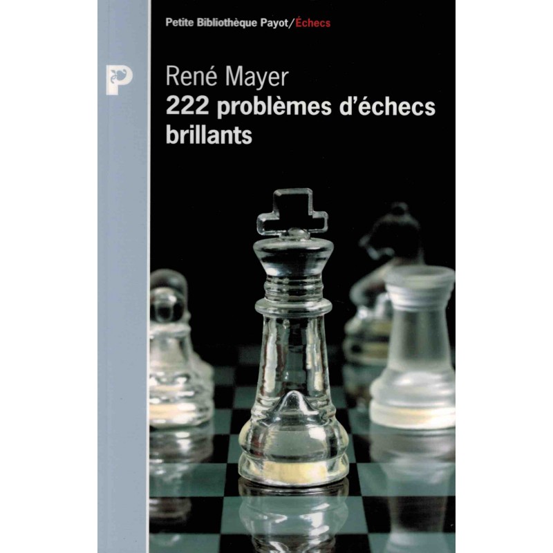 222 problèmes d'échecs brillants de René Mayer