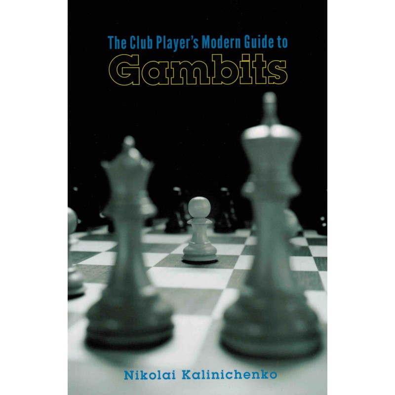 The Club Player's Modern Guide to Gambits de Nikolai Kalinichenko