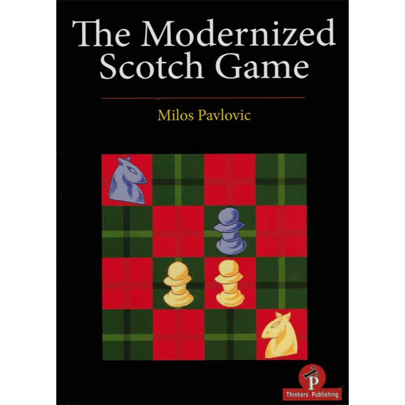The Modernized Scotch Game de Milos Pavlovic The Modernized Scotch Game de Milos Pavlovic
