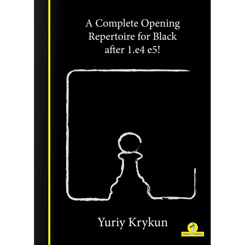 A Complete Opening Repertoire for Black after 1.e4 e5 de Yuriy Krykun