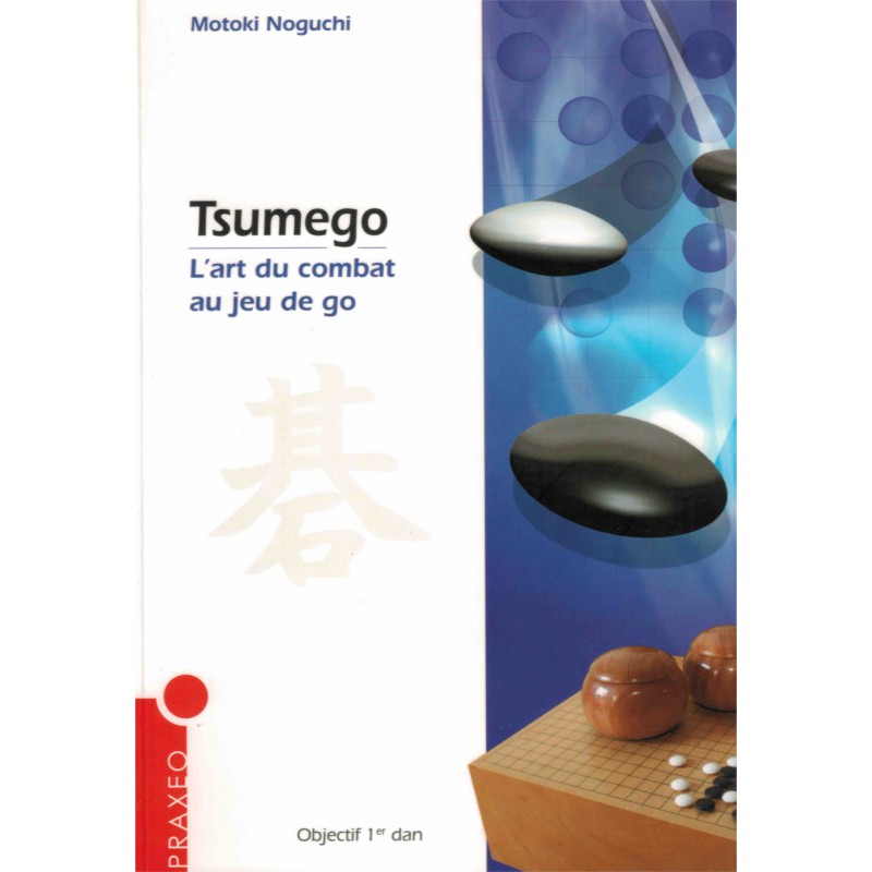 Tsumego: l'art du combat au jeu de go de Motoki Noguchi