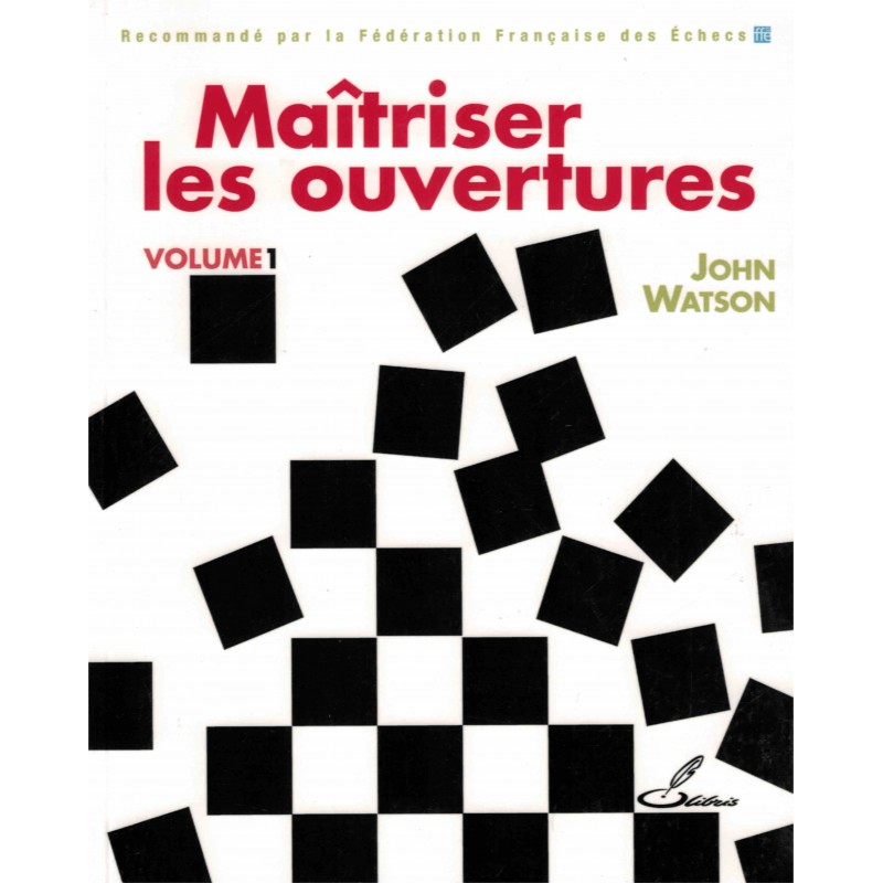 Maîtriser les ouvertures vol.1 de John Watson