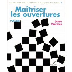 Maîtriser les ouvertures vol.2 de John Watson