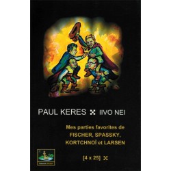 Mes parties favotites de Fischer, Spassky, Kortchnoï et Larsen de Paul Keres et Ivo Nei