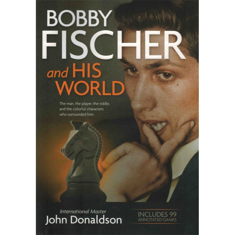 Bobby Fischer and his World de John Donaldson