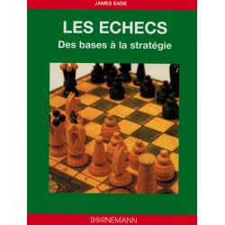 Les échecs Des bases à la stratégie de James Eade