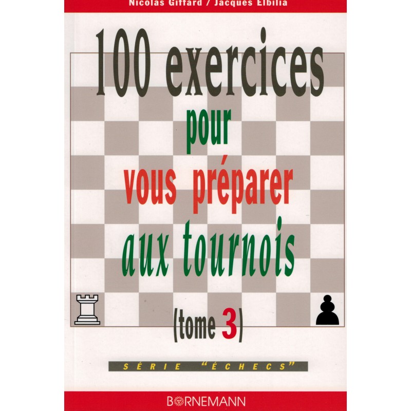 100 exercices pour vous préparer aux tournois vol.3 de Nicolas Giffard