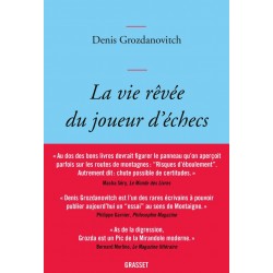 La vie rêvée du joueur d'échecs de Denis Grozdanovitch