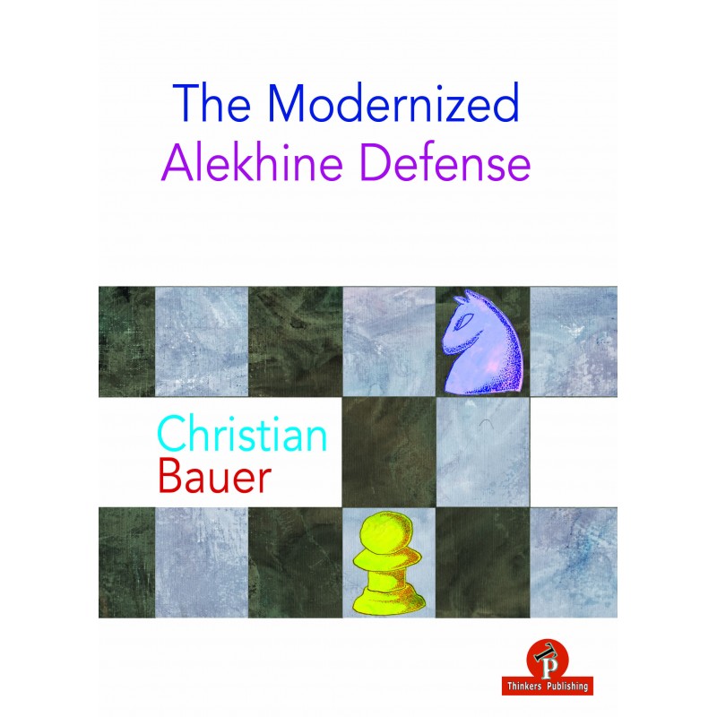 The Modernized Alekhine Defense de Christian Bauer