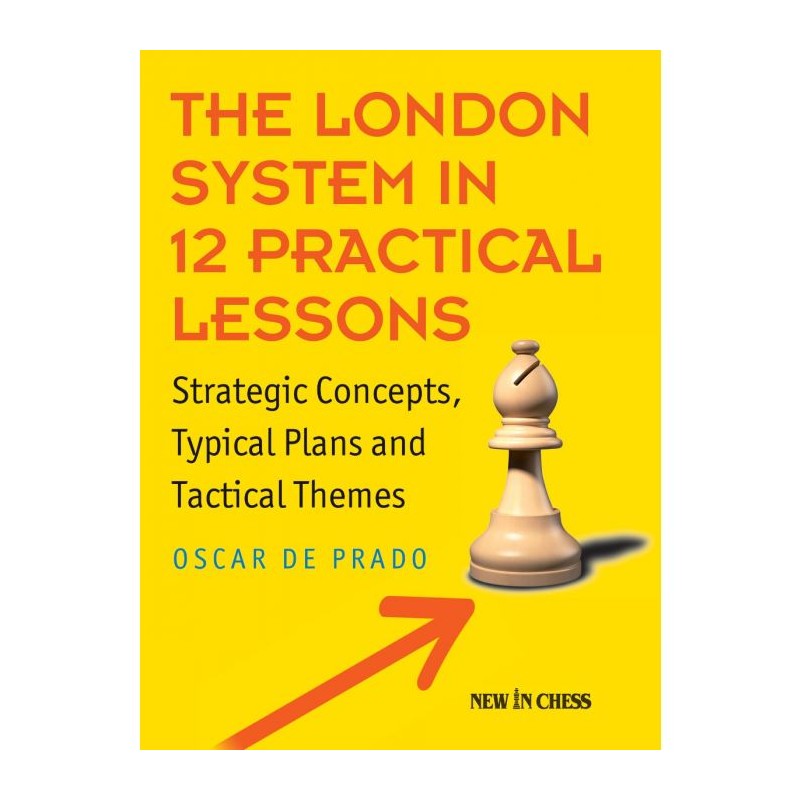 The London System in 12 Practical Lessons de Oscar de Prado The London System in 12 Practical Lessons de Oscar de Prado