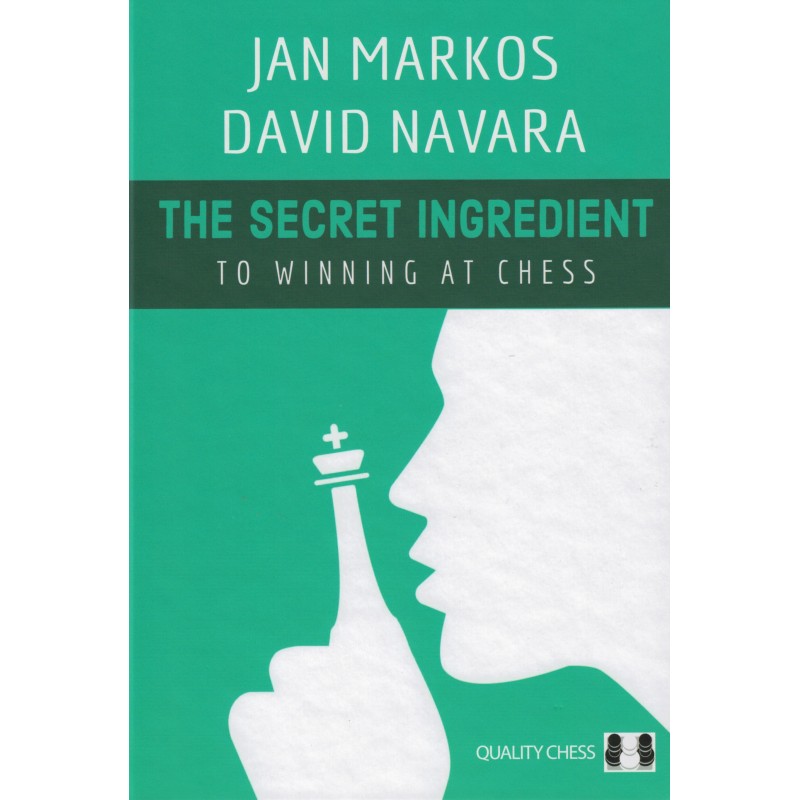The Secret Ingredient to Winning at Chess de Jan Markos et David Navara