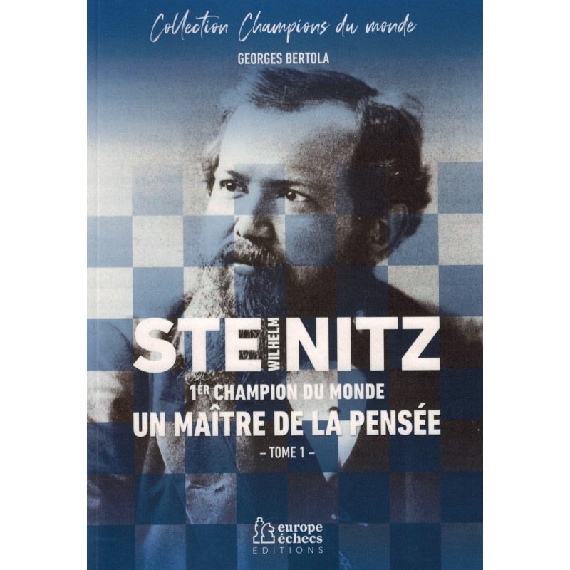 Wilhelm Steinitz Un maître de la pensée de Georges Bertola
