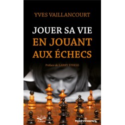 Jouer sa vie en jouant aux échecs de Yves Vaillancourt