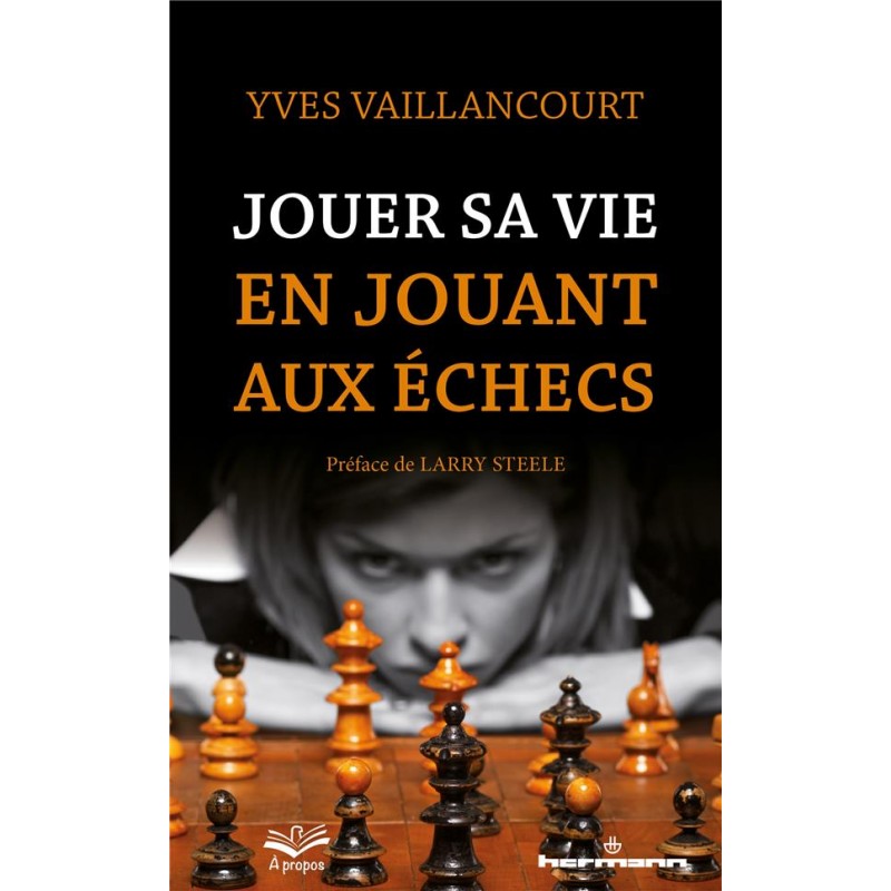 Jouer sa vie en jouant aux échecs de Yves Vaillancourt