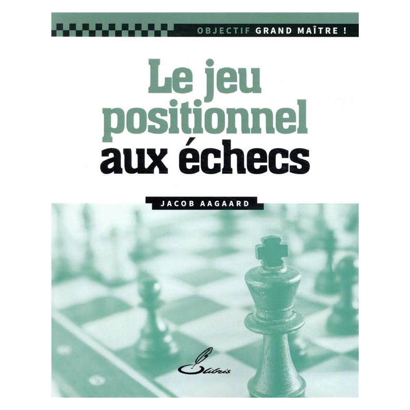 Le jeu positionnel aux échecs  de Jacob Aagaard
