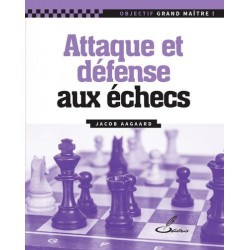 Attaque et défense aux échecs de Jacob Aagaard