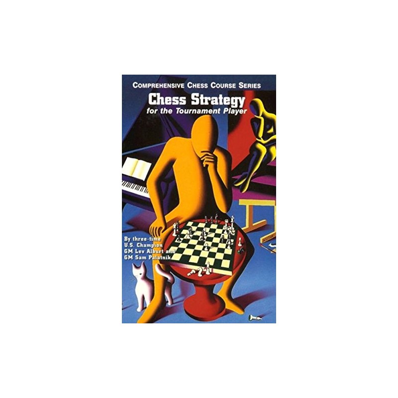 Chess Strategy for the Tournament Player de Sam Palatnik et Lev Alburt