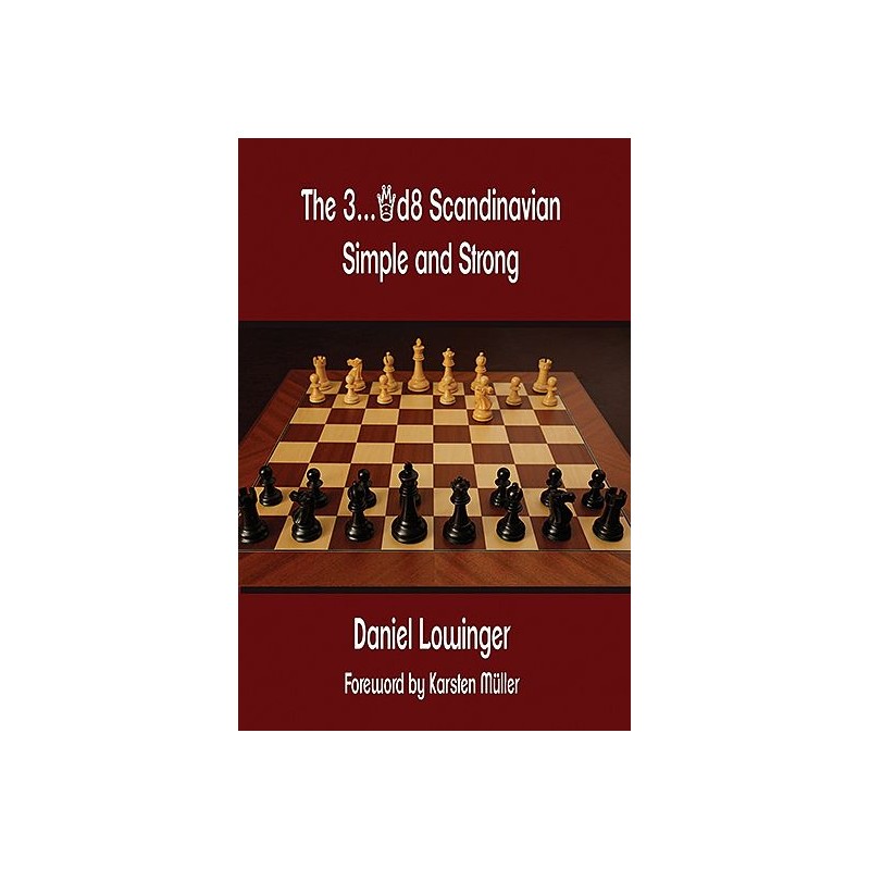 The 3...Qd8 Scandinavian Simple and Strong de Daniel Lowinger
