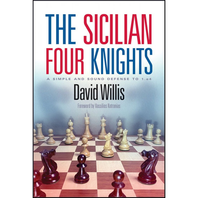 The Sicilian Four Knights de David Willis The Sicilian Four Knights de David Willis