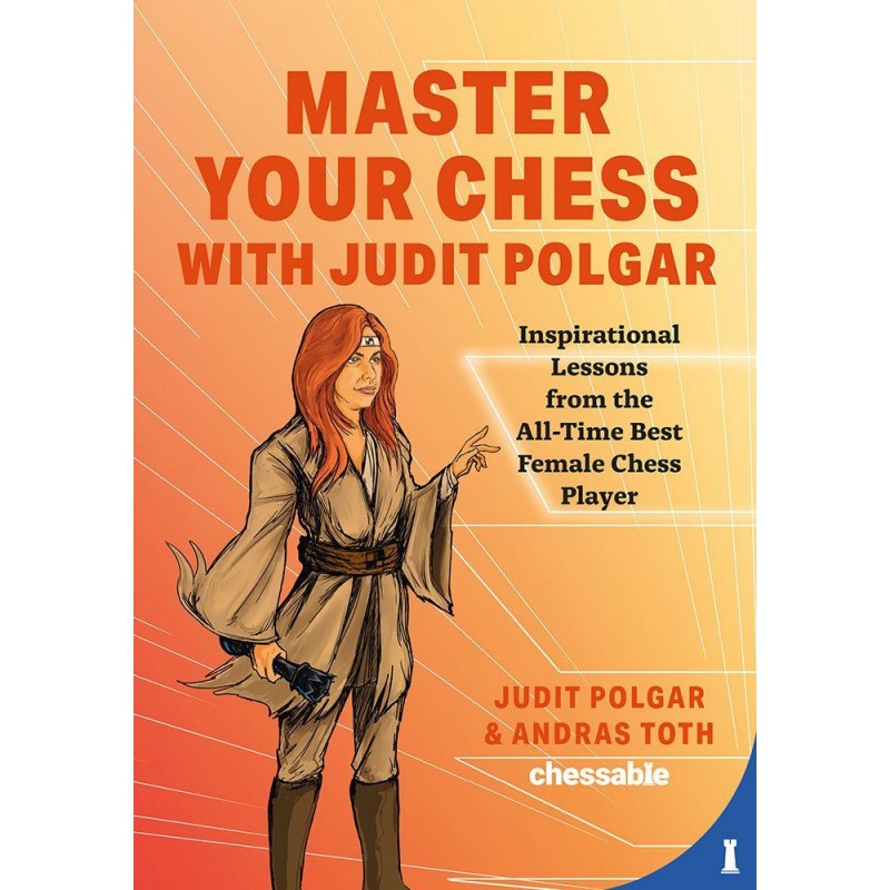 Master your Chess with Judit Polgar de Judit Polgar et Andras Toth