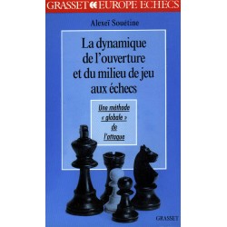 La dynamique de l'ouverture et du milieu de jeu aux échecs de Alexeï Souétine