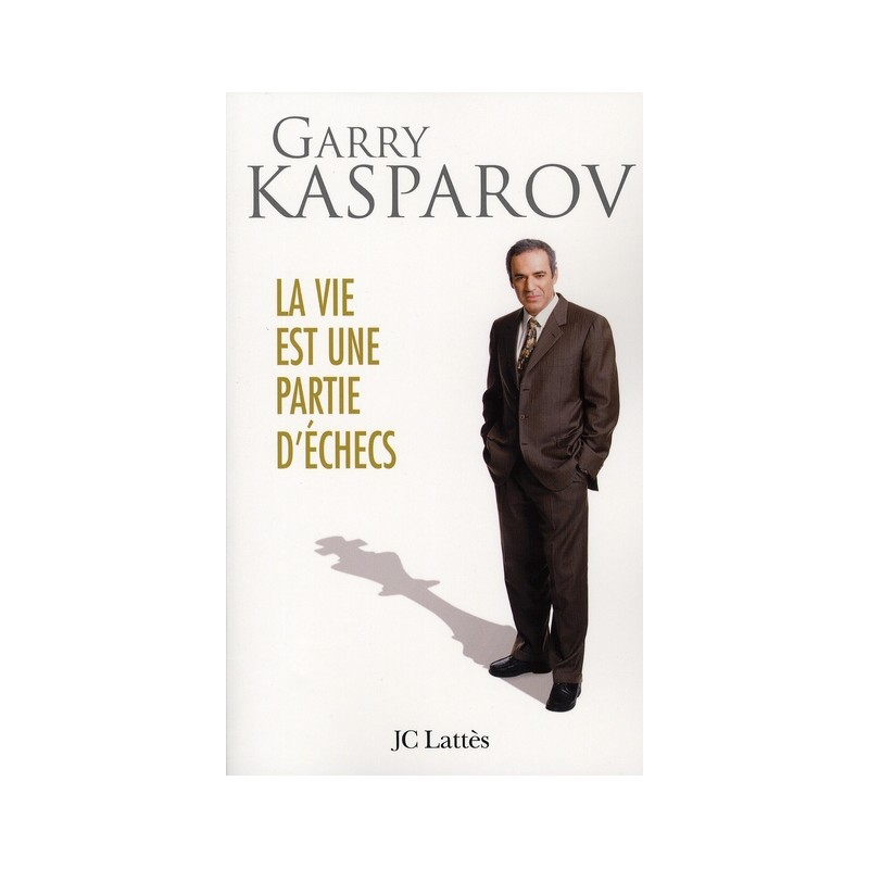 La vie est une partie d'échecs de Garry Kasparov