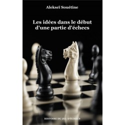 Les idées dans le début d'une partie d'échecs de Alekseï Souétine