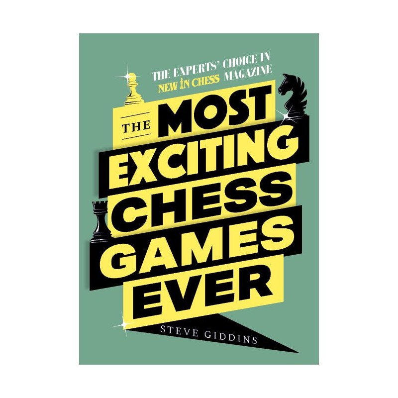 The Most Exciting Chess Games Ever de Steve Giddins