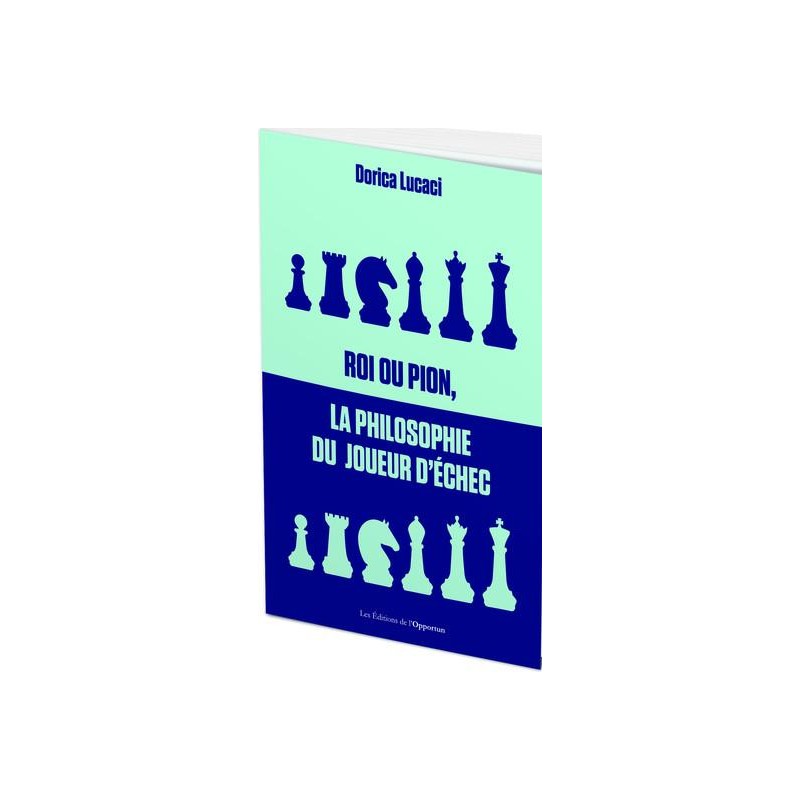 Roi ou pion, la philosophie du joueur d'échecs de Dorica Lucaci