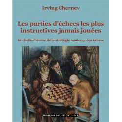 Les parties d'échecs les plus instructives jamais jouées de Irving Chernev