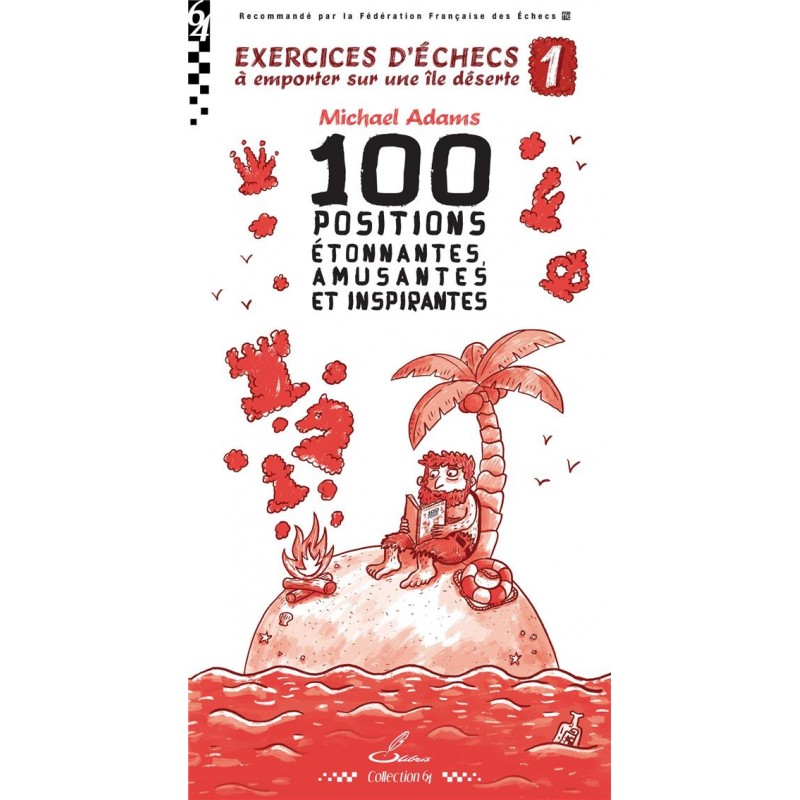 100 positions étonnantes, amusantes et inspirantes de Michael Adams 100 positions étonnantes, amusantes et inspirantes de Michael Adams