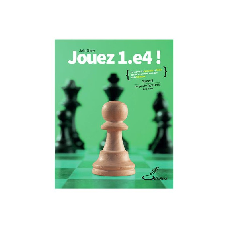 Jouez 1.e4! vol.3 de John Shaw