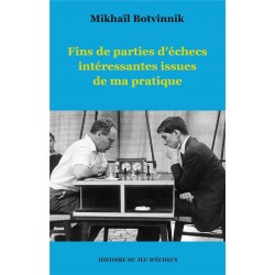 Fins de parties d'échecs intéressantes issues de ma pratique de Mikhaïl Botvinnik