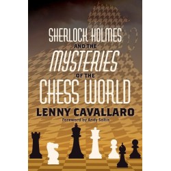 Sherlock Holmes and the Mysteries of the Chess World de Lenny Cavallaro