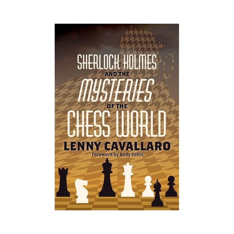 Sherlock Holmes and the Mysteries of the Chess World de Lenny Cavallaro