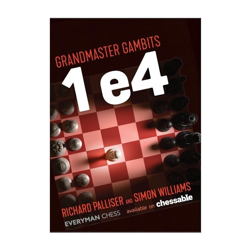 Grandmaster Gambits 1.e4 de Richard Palliser et Simon Williams