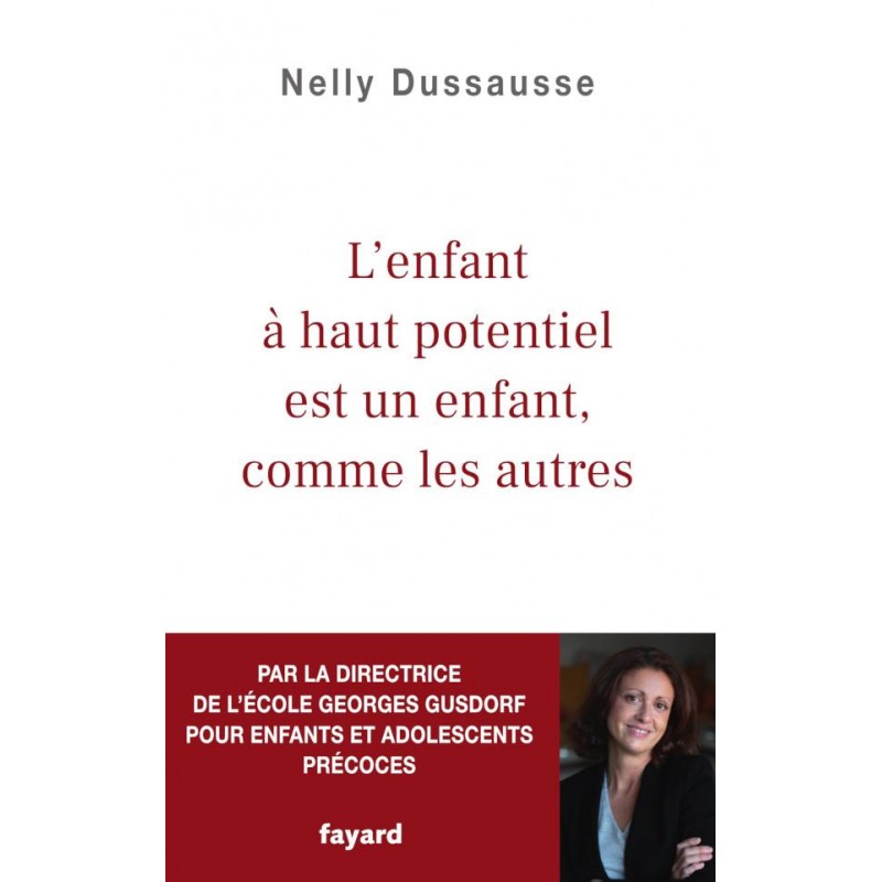 L'enfant à haut potentiel est un enfant, comme les autres de Nelly Dussausse