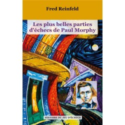 Les plus belles parties d'échecs de Paul Morphy de Fred Reinfeld