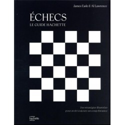 Échecs: le guide Hachette de James Eade et Al Lawrence