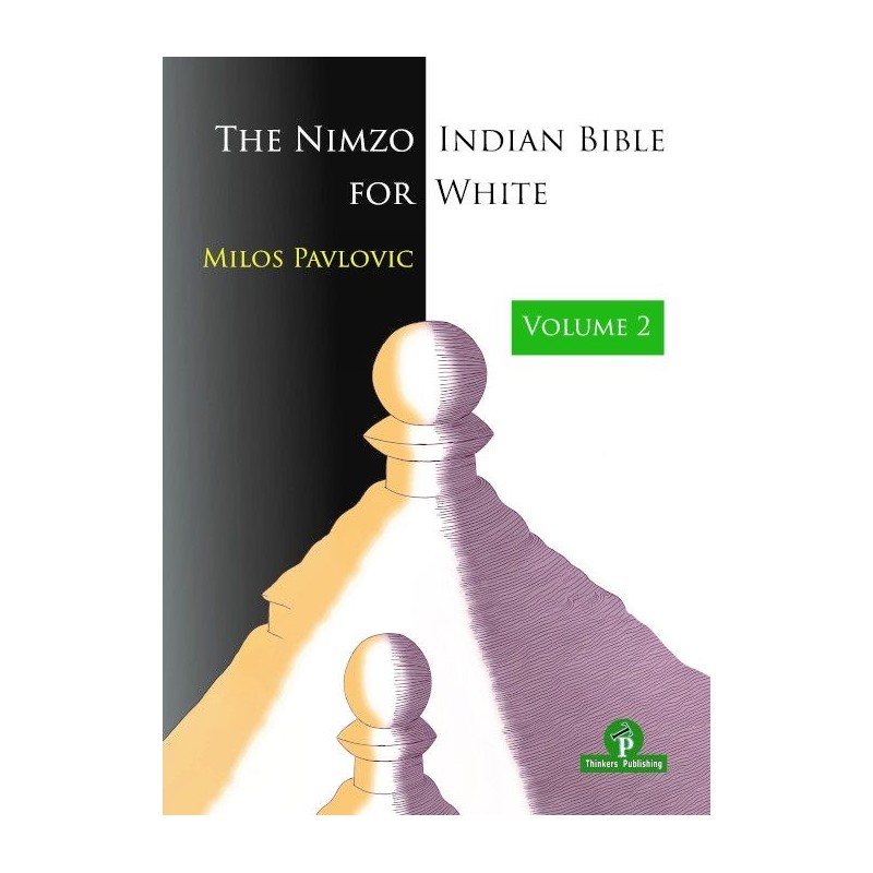 The Nimzo Indian Bible for White vol.2 de Milos Pavlovic