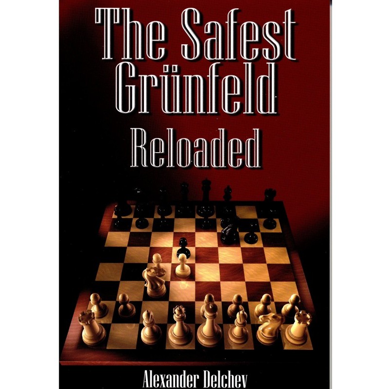 The Safest Grünfeld Reloaded de Alexander Delchev