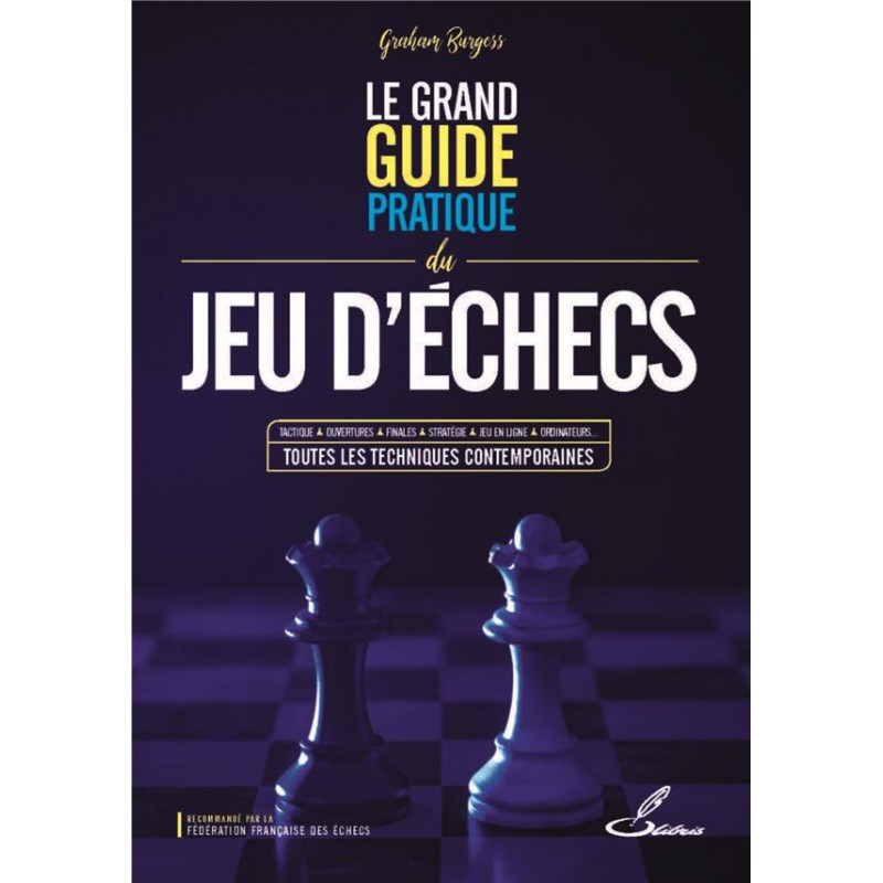 Le grand guide pratique du jeu d'échecs de Graham Burgess