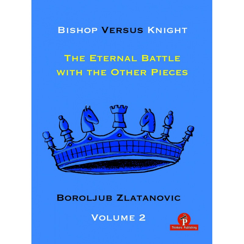 Bishop Versus Knight vol.2 de Boroljub Zlatanovic Bishop Versus Knight vol.2 de Boroljub Zlatanovic