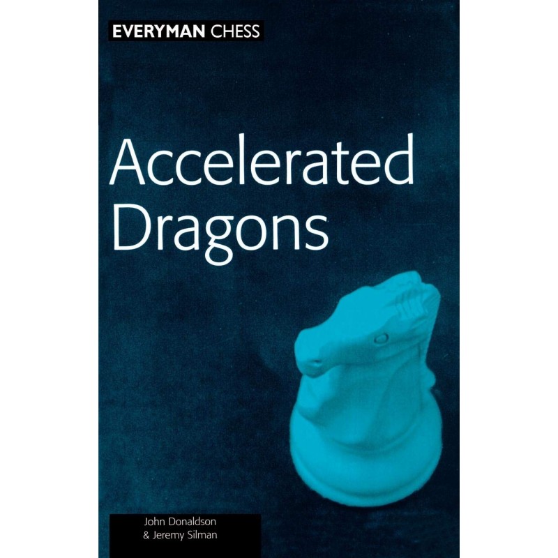 Accelerated Dragons de John Donaldson et Jeremy Silman Accelerated Dragons de John Donaldson et Jeremy Silman
