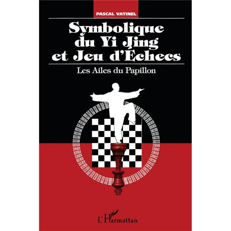 Symbolique du Yi Ying et Jeu d'Échecs de Pascal Vatinel Symbolique du Yi Ying et Jeu d'Échecs de Pascal Vatinel