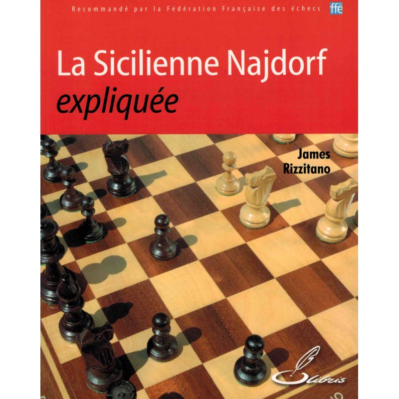 La Sicilienne Najdorf expliquée de James Rizzitano La Sicilienne Najdorf expliquée de James Rizzitano